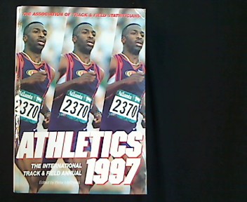 The 1997 ATFS Annual. Athletics. - The Association of Track and Field Statisticians (Hg.)