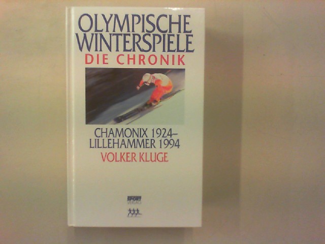 Olympische Winterspiele. Die Chronik. Chamonix 1924 - Lillehammer 1994. - Kluge, Volker
