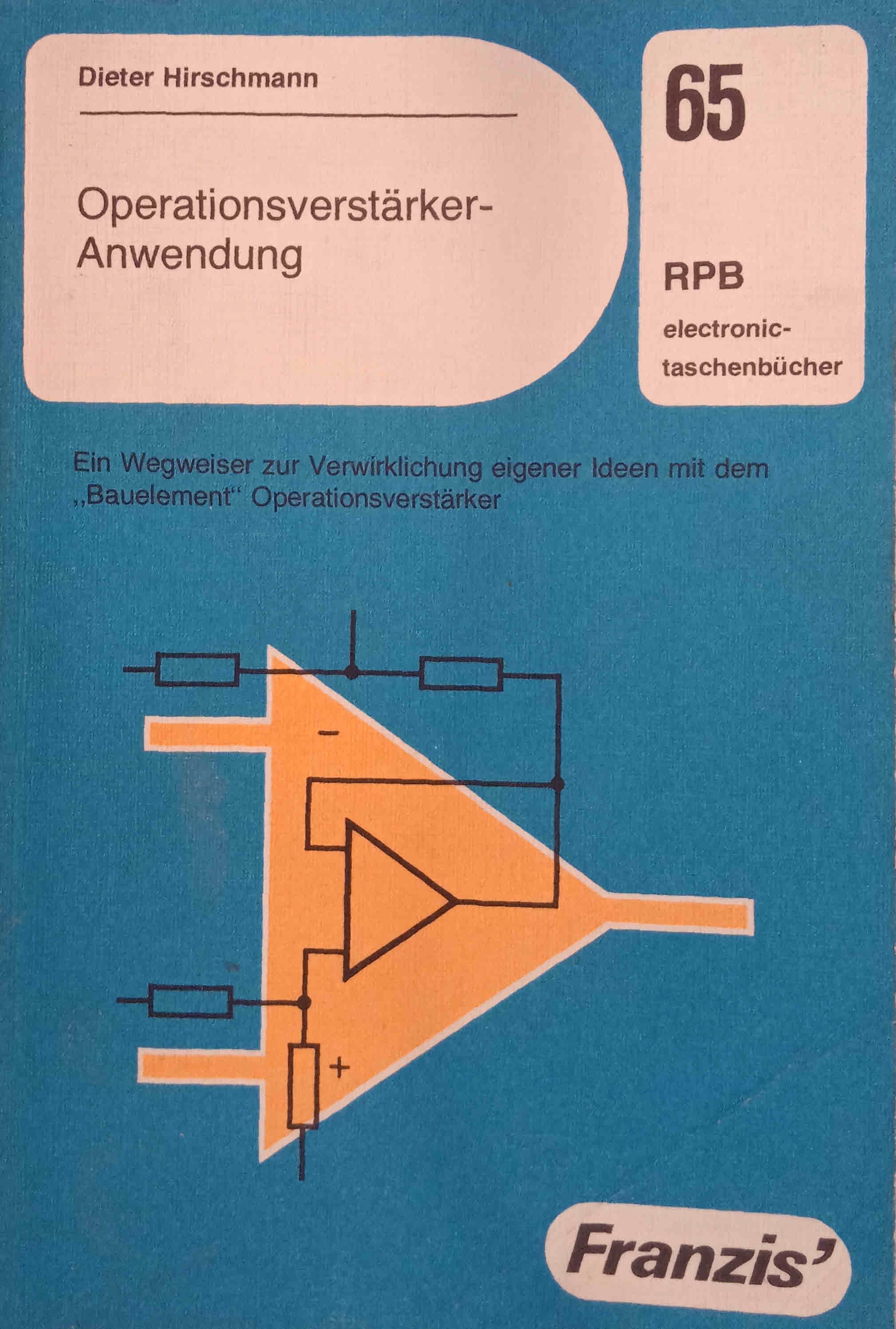 Operationsverstärker-Anwendung : e. Wegweiser zur Verwirklichung eigener Ideen mit d. 