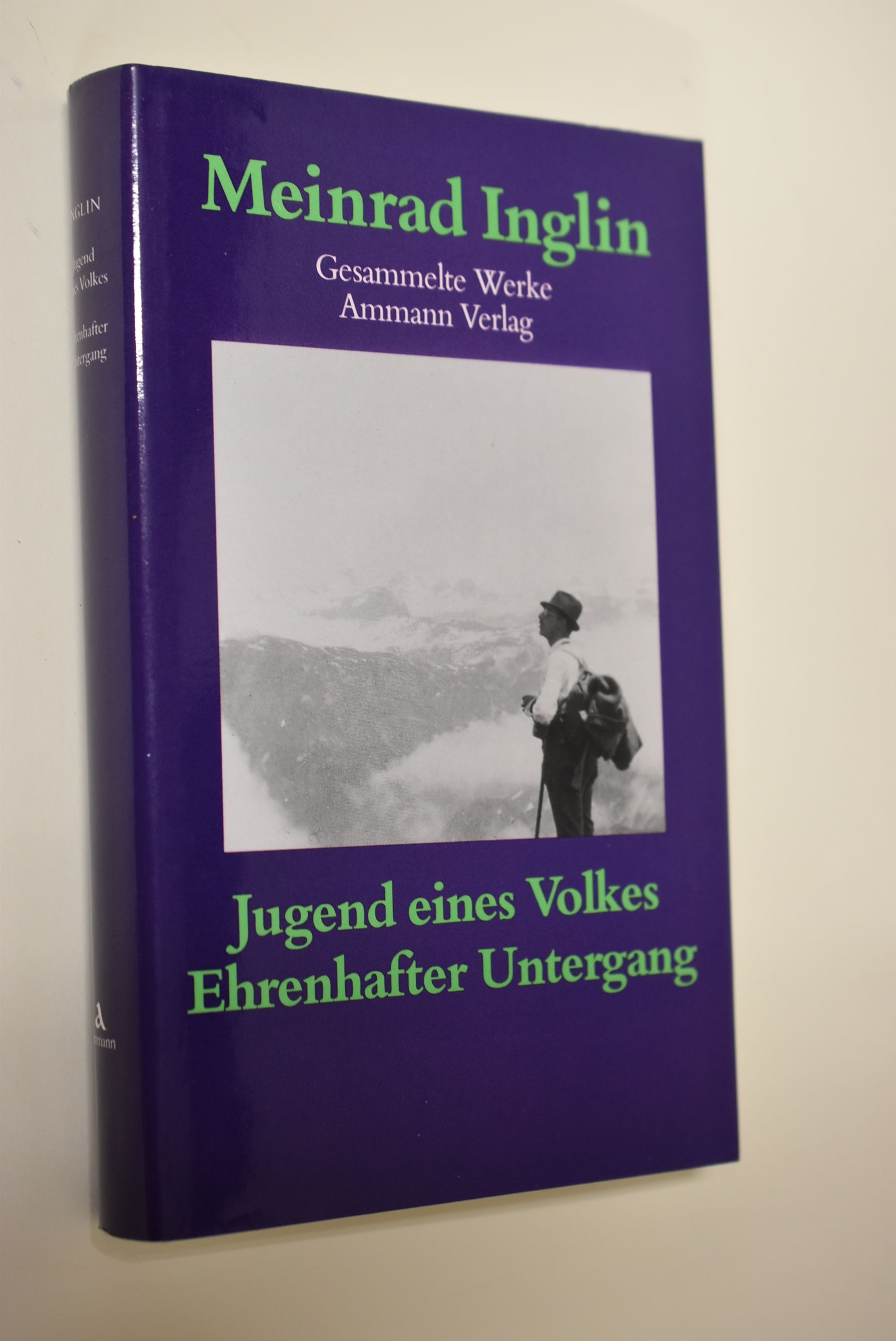Inglin, Meinrad: Gesammelte Werke Band 3: Jugend eines Volkes : 5 Erzählungen; Ehrenhafter Untergang : Erzählung - Inglin, Meinrad