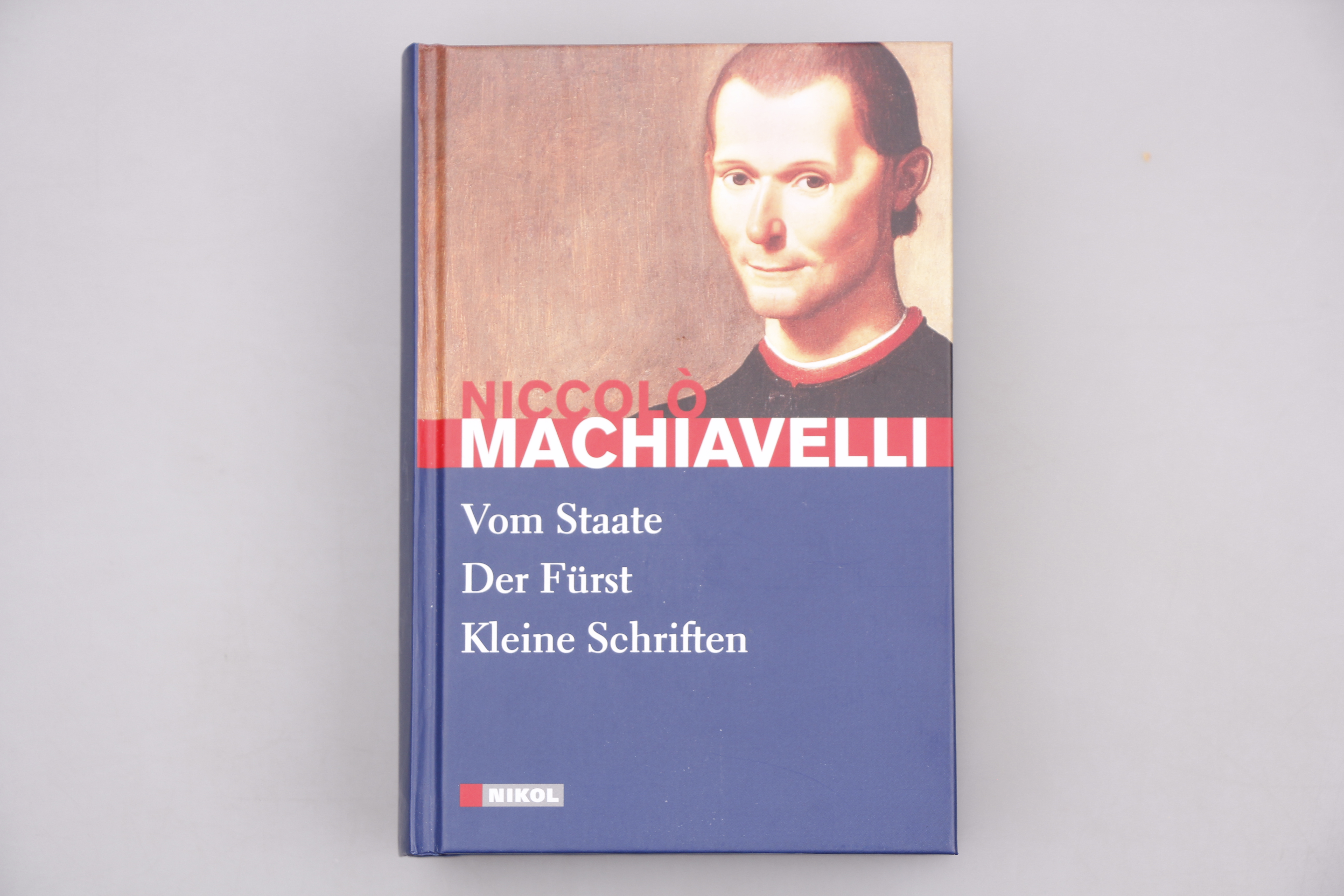 VOM STAATE, DER FÜRST, KLEINE SCHRIFTEN. - Machiavelli, Niccolò