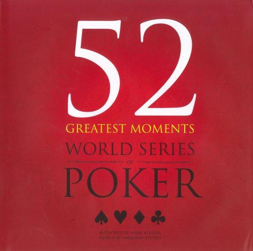 52 Greatest Moments World Series of Poker by Mark Rogers (2007-02-01) - Mark Rogers