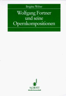Wolfgang Fortner und seine Opernkompositionen - Weber, Brigitta