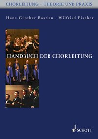 Handbuch der Chorleitung - Bastian, Hans Günther & Fischer, Wilfried
