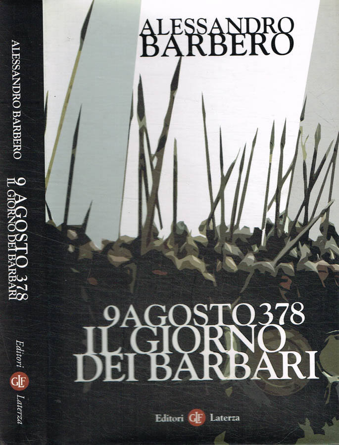 9 Agosto 378. Il giorno dei barbari - Alessandro Barbero