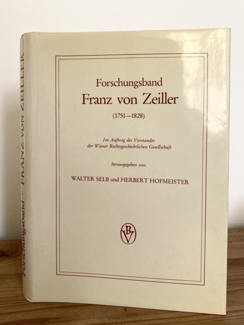 Forschungsband Franz von Zeiller (17511828): Beiträge zur Gesetzebungs und Wissenschaftsgeschichte. Mit eigenhändigem Namenszug von Prof. P. Benöhr. - Selb, Walter ( Hrsg.) und Herbert ( Hrsg.) Hofmeister