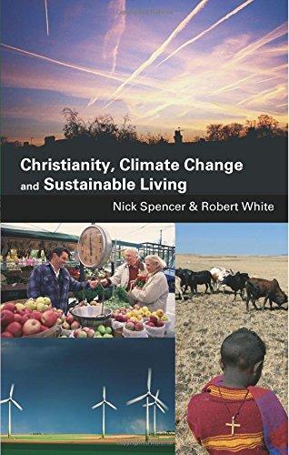 Christianity, Climate Change and Sustainable Living - White, Robert, Spencer, Nick