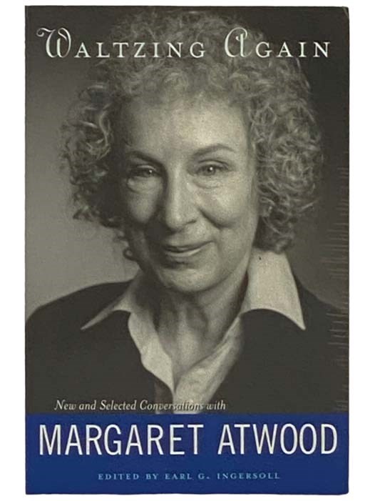 Waltzing Again: New and Selected Conversations with Margaret Atwood - Atwood, Margaret
