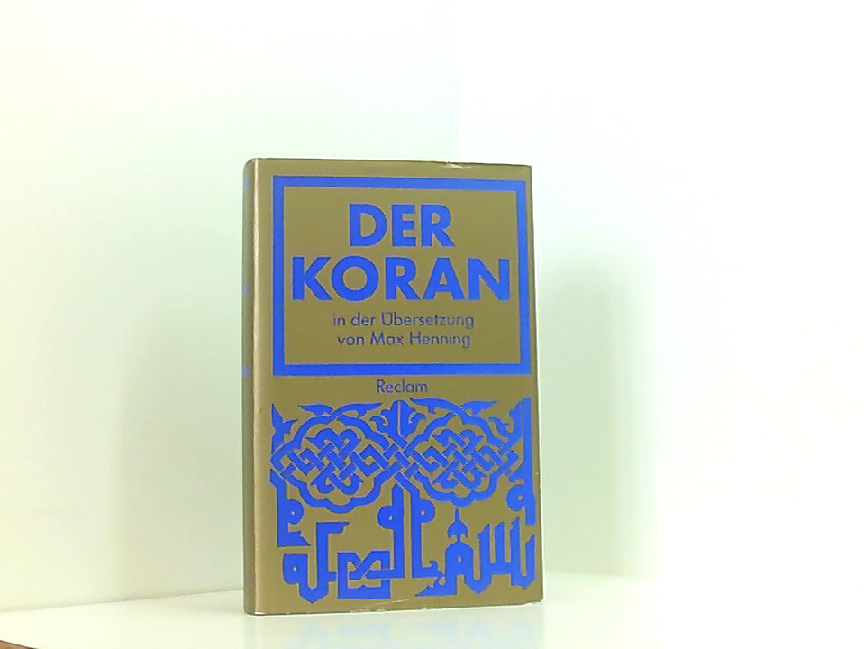 Der Koran. Aus dem Arab. übers. von Max Henning. Einl. und Anm. von Annemarie Schimmel - Annemarie Schimmel und Max Henning