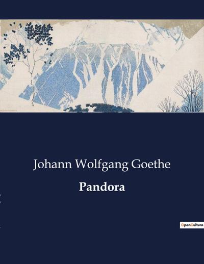 Pandora - Johann Wolfgang Goethe