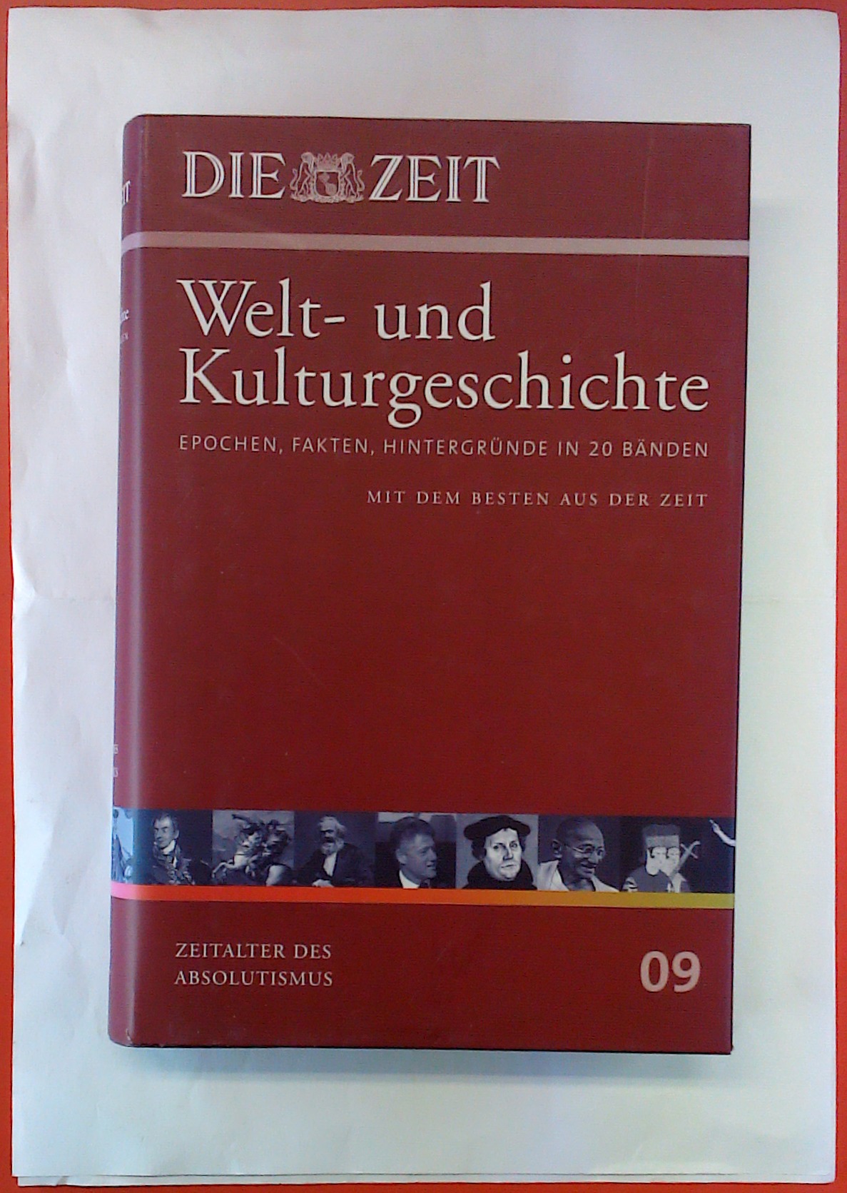 Welt- und Kulturgeschichte. Epochen, Fakten, Hintergründe in 20 Bänden. BAND 9: Zeitalter des Absolutismus - Hrsg. Zeitverlag Gerd Bucerius GmbH & Co. KG, Hamburg