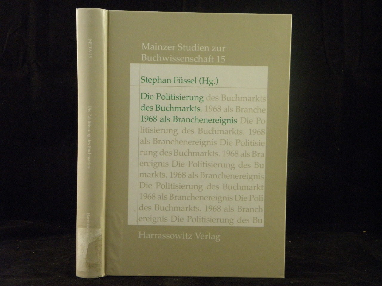 (Hrsg.) Die Politisierung des Buchmarkts. 1968 als Branchenereignis. Hans Altenhein zum 80. Geburtstag gewidmet. - FÜSSEL, Stephan