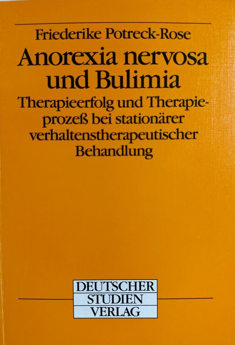 Anorexia nervosa und Bulimia: Therapieerfolg und Therapieprozess bei stationärer verhaltenstherapeutischer Behandlung. - Potreck-Rose, Friederike