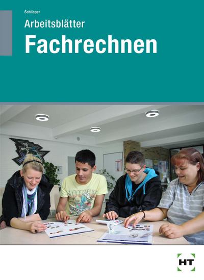 Arbeitsblätter Fachrechnen: Schülerausgabe - C. A. Schlieper