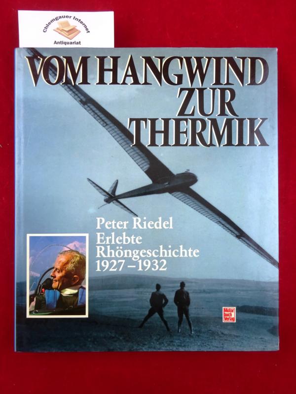 Vom Hangwind zur Thermik : 1927 - 1932. Erlebte Rhöngeschichte ; Band 2 - Riedel, Peter