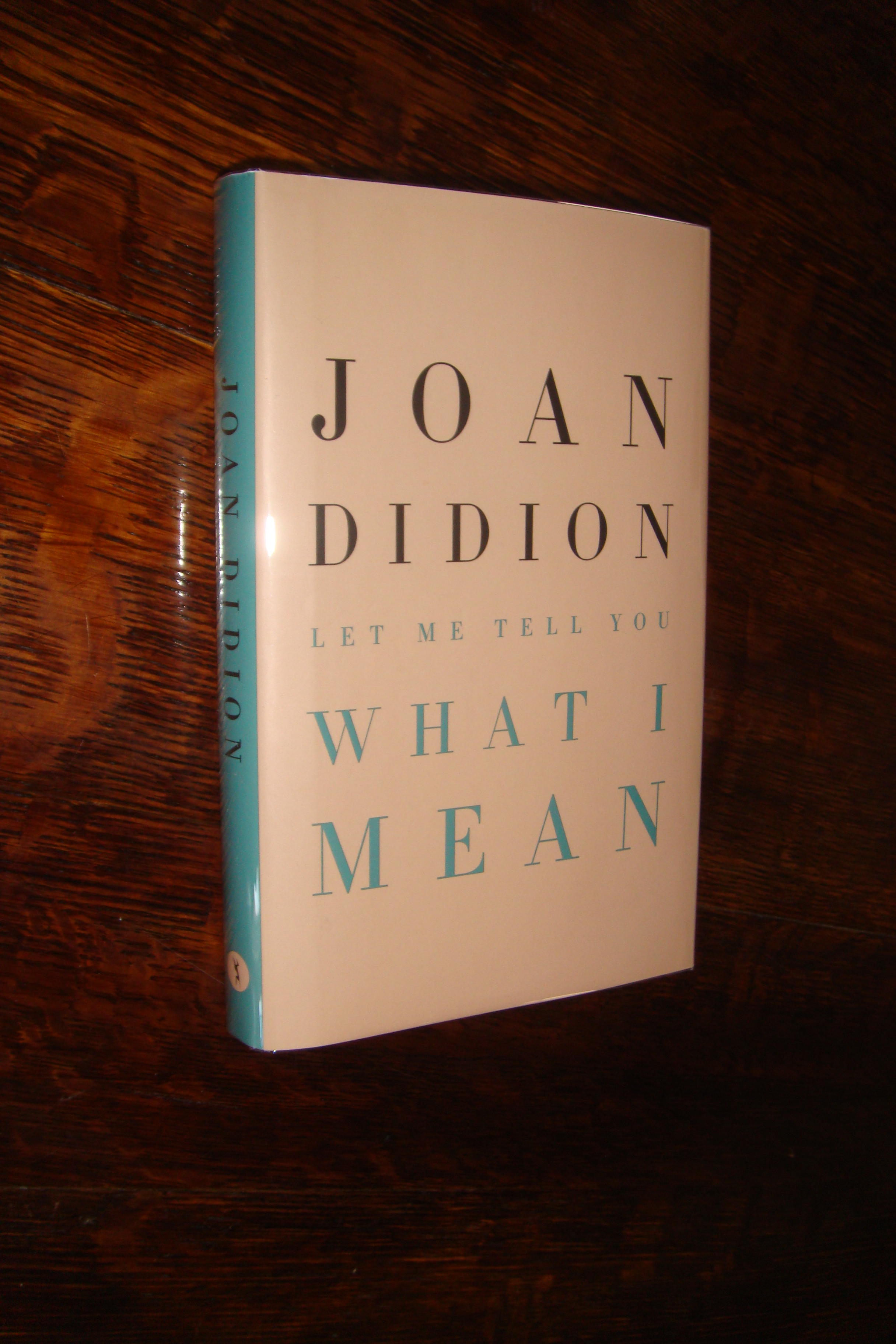 Tell　Rare　by　(2021)　(first　You　1st　Edition　What　Joan:　I　Books　Hardcover　printing)　Mean　Didion,　Fine　Medium　Let　Me