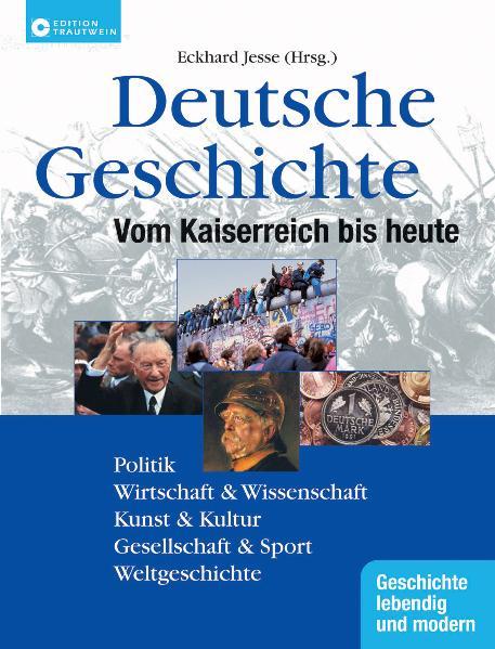 Deutsche Geschichte: Vom Kaiserreich bis heute - Jesse, Eckhard