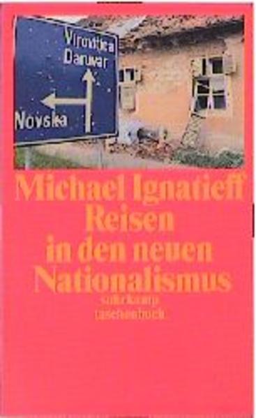 Reisen in den neuen Nationalismus: Aus dem Englischen von Werner Schmitz (suhrkamp taschenbuch) - Ignatieff, Michael und Werner Schmitz