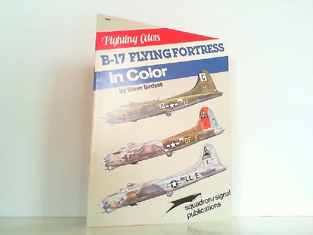 Fighting Colors: B-17 Flying Fortress in Color (Fighting Colors S.) - Birdsall, Steve and Don Greer