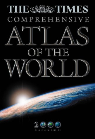 The Times comprehensive atlas of the world. 10th Edition 1999. 2000 Milllennium Edition