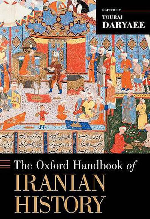 The Oxford Handbook of Iranian History (Hardcover) - Touraj Daryaee