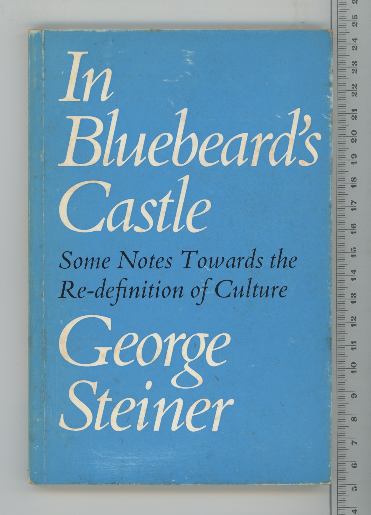 In Bluebeard's Castle: Or Some Notes Towards a Re-definition of Culture (T. S. Eliot Memorial Lectures) - Steiner, Professor George