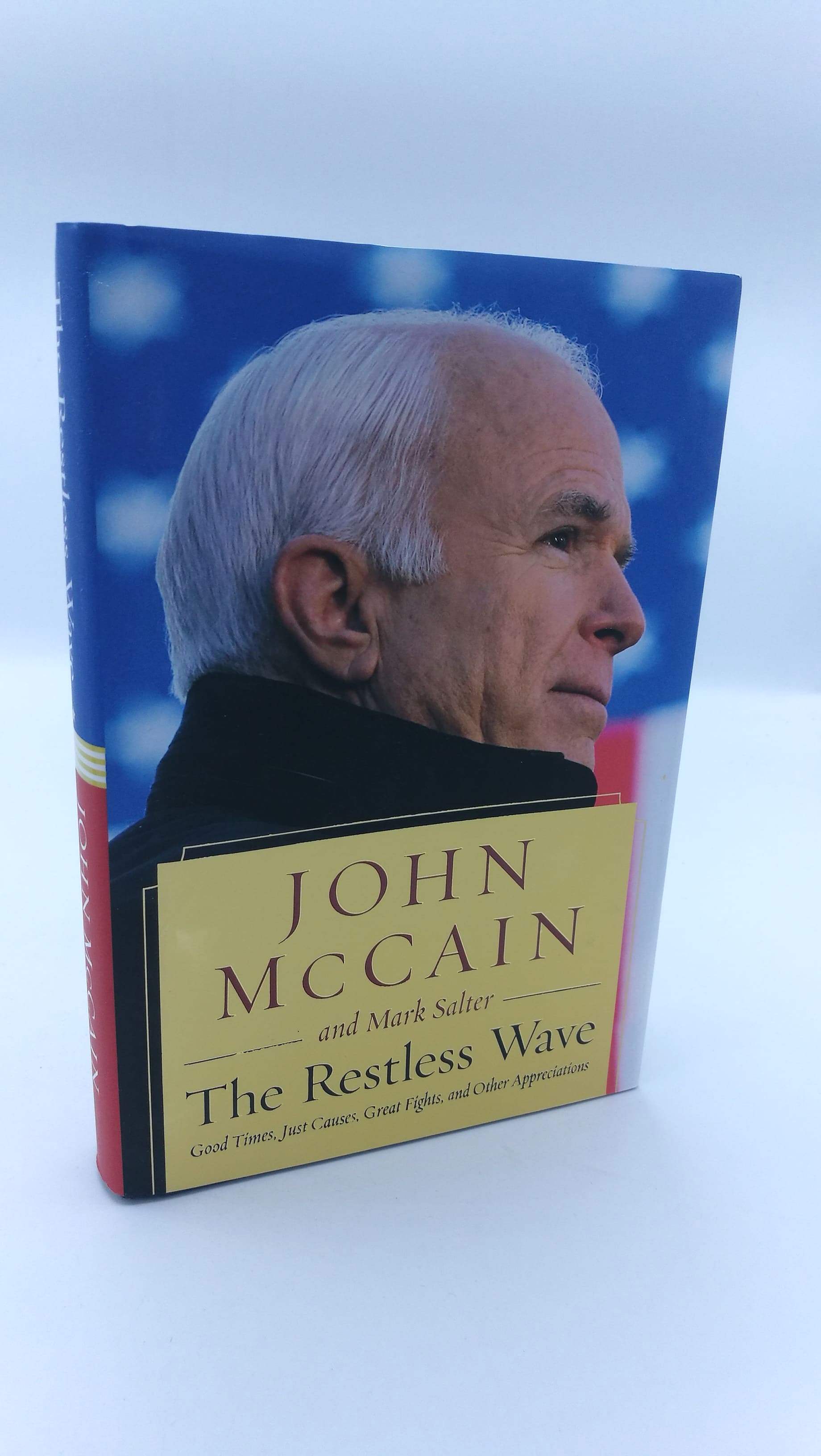 The Restless Wave: Good Times, Just Causes, Great Fights, and Other Appreciations - John McCain