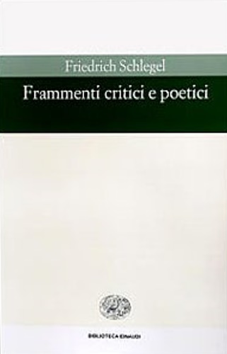 Frammenti critici e poetici. - Schlegel,Friedrich.