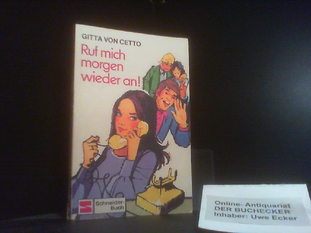 Ruf mich morgen wieder an!. Schneider-Taschenbücher ; 44; Schneider-Buch - Cetto, Gitta von