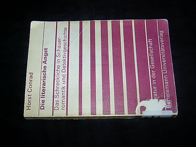 Die literarische Angst. Das Schreckliche in Schauerromantik und Detektivgeschichte. (= Literatur in der Gesellschaft; Bd. 21). - Conrad, Horst.