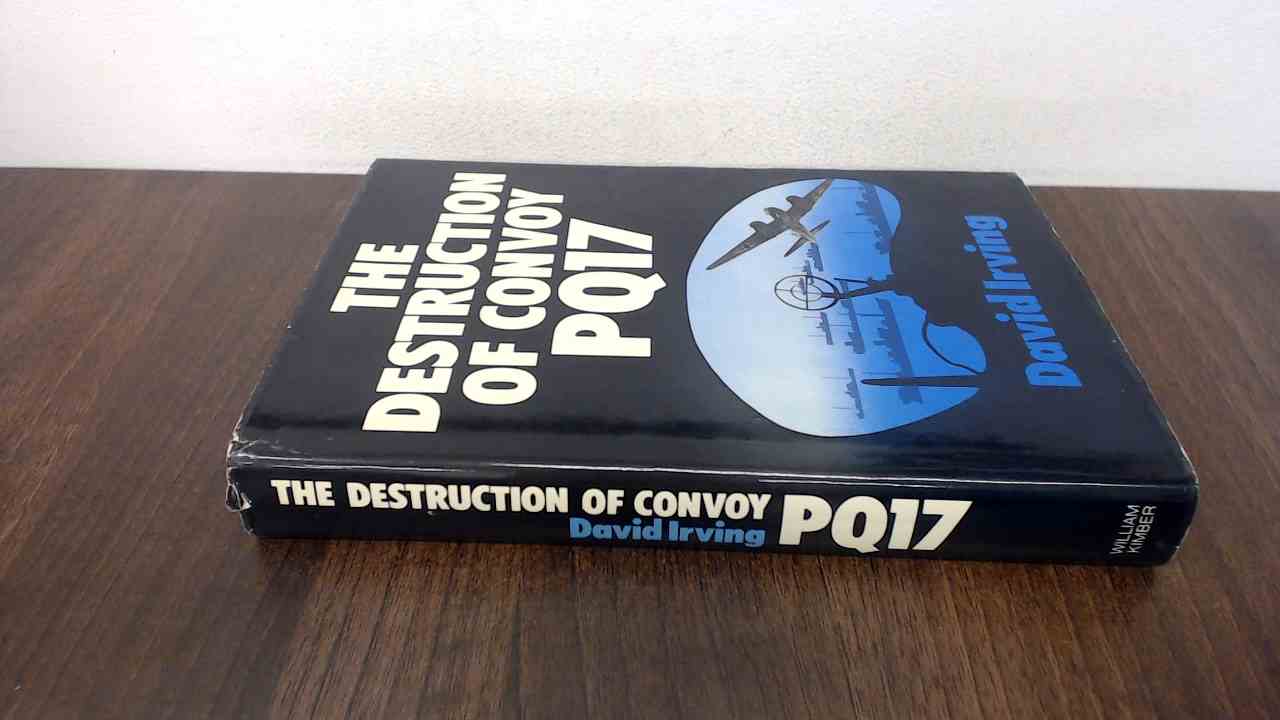 Destruction of Convoy PQ.17 - Irving, David