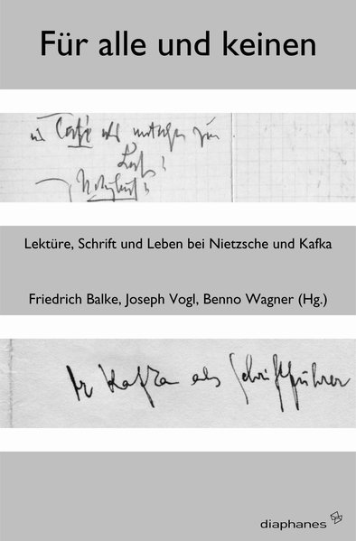 Für Alle und Keinen Lektüre, Schrift und Leben bei Nietzsche und Kafka - Wagner, Benno, Joseph Vogl und Friedrich Balke