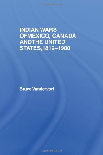 Indian Wars of Canada, Mexico and the United States, 1812-1900 (Warfare and History) [Soft Cover ] - Vandervort, Bruce