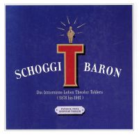 Schoggibaron. das bittersüsse Leben Theodor Toblers (1876 - 1941). - Feuz, Patrick