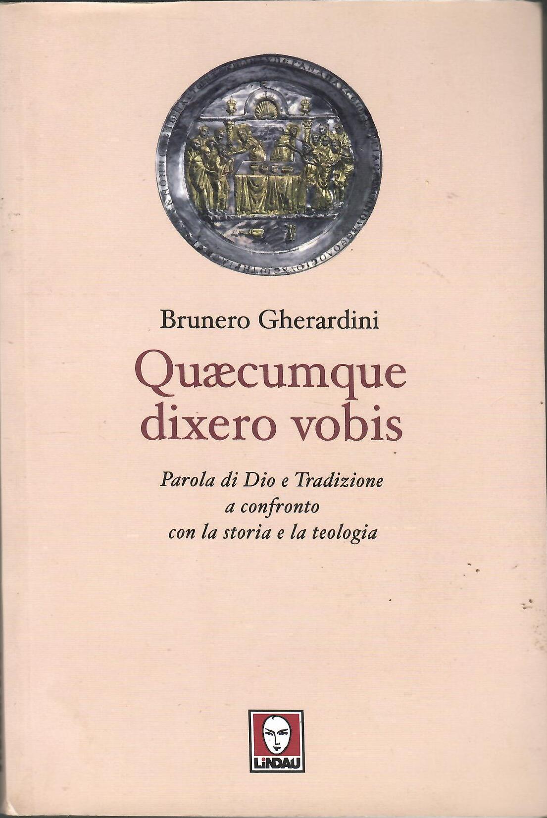 Abebooks Quaecumque dixero vobis. Parola di Dio e Tradizione a confronto con la storia e la teologia