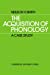 The Acquisition of Phonology: A Case Study [Soft Cover ] - Smith, Neilson