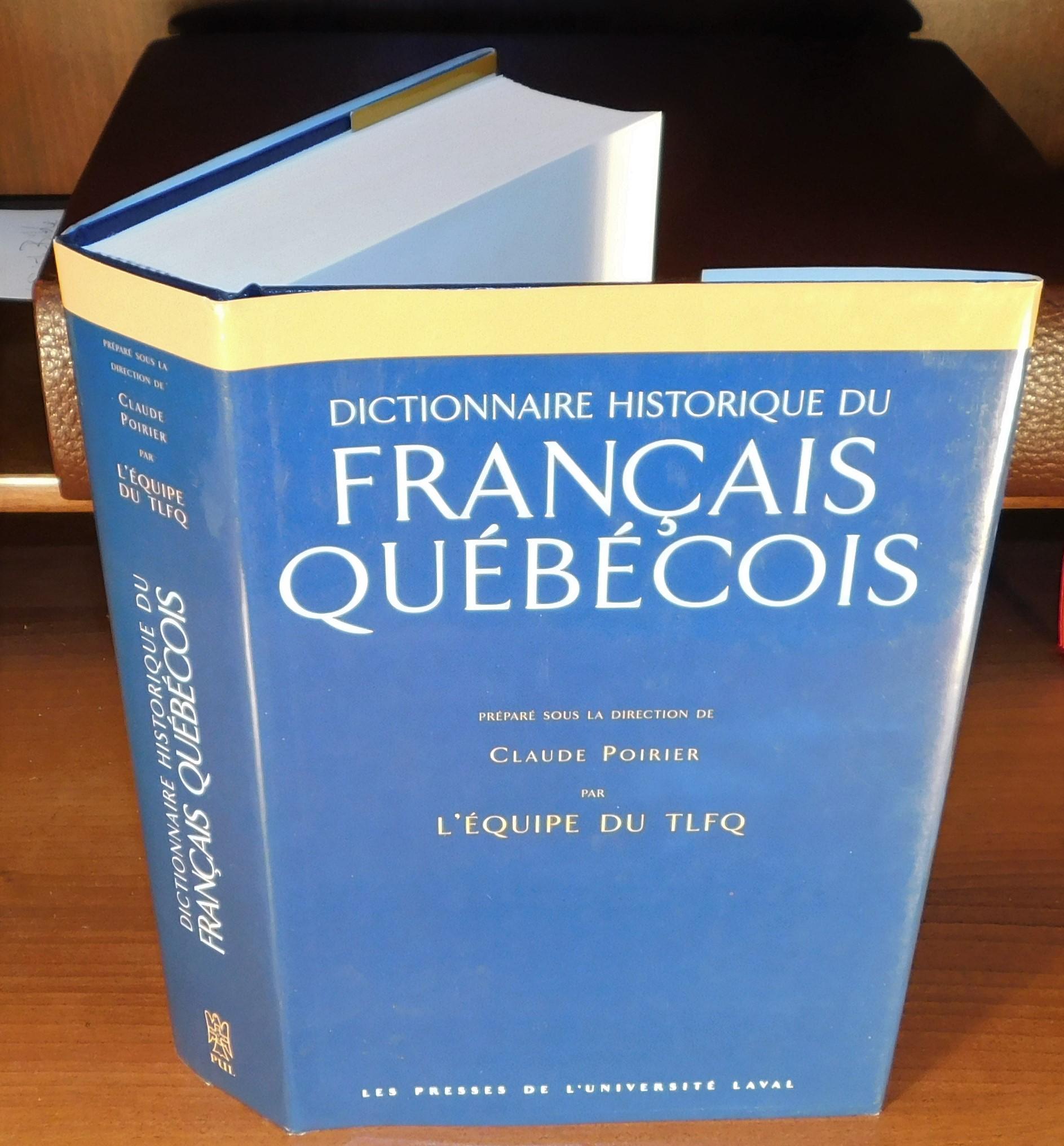 DICTIONNAIRE HISTORIQUE DU FRANÇAIS QUÉBÉCOIS Monographies lexicographiques  de québécismes by POIRIER, Claude (sous la direction de): Très bon  Couverture rigide (1998) | Librairie Montréal