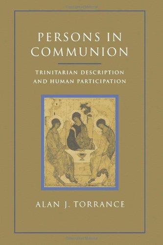 Persons in Communion: Trinitarian Description and Human Participation [Soft Cover ] - Alan J. Torrance
