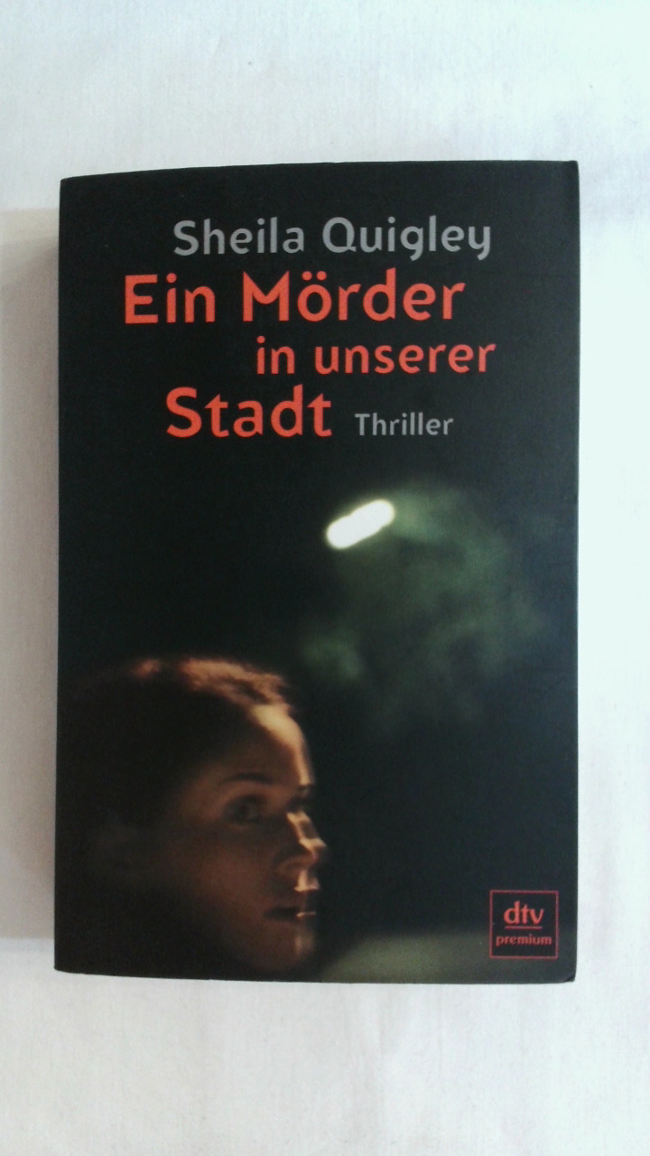 EIN MÖRDER IN UNSERER STADT: THRILLER. - Quigley, Sheila