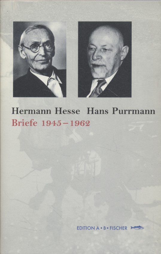 Hermann Hesse Hans Purrmann: Briefe 1945-1962. Mit ausgewählten Texten von Hermann Hesse und Hans Purrmann. - Zimmermann, Eva und Felix Billeter