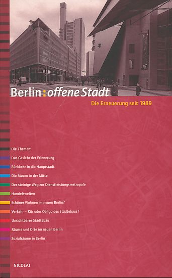 Berlin: offene Stadt. Die Erneuerung seit 1989. Die Themen. Herausgegeben von den Berliner Festspielen und der Architektenkammer Berlin. - Zohlen, Gerwin (Red.)
