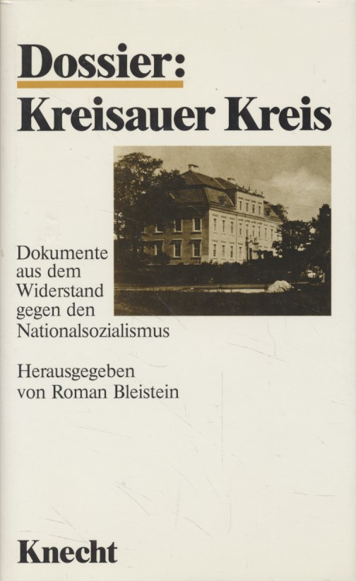 Dossier: Kreisauer Kreis. Dokumente aus dem Widerstand gegen den Nationalsozialismus. Aus dem Nachlass von Lothar König S. J. - Bleistein, Roman