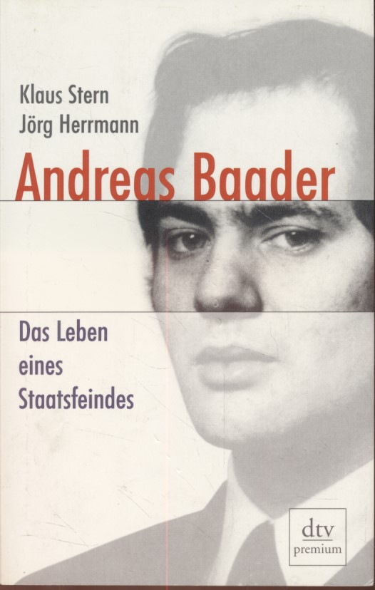 Andreas Baader: Das Leben eines Staatsfeindes. - Stern, Klaus (Mitwirkender) und Jörg (Mitwirkender) Herrmann