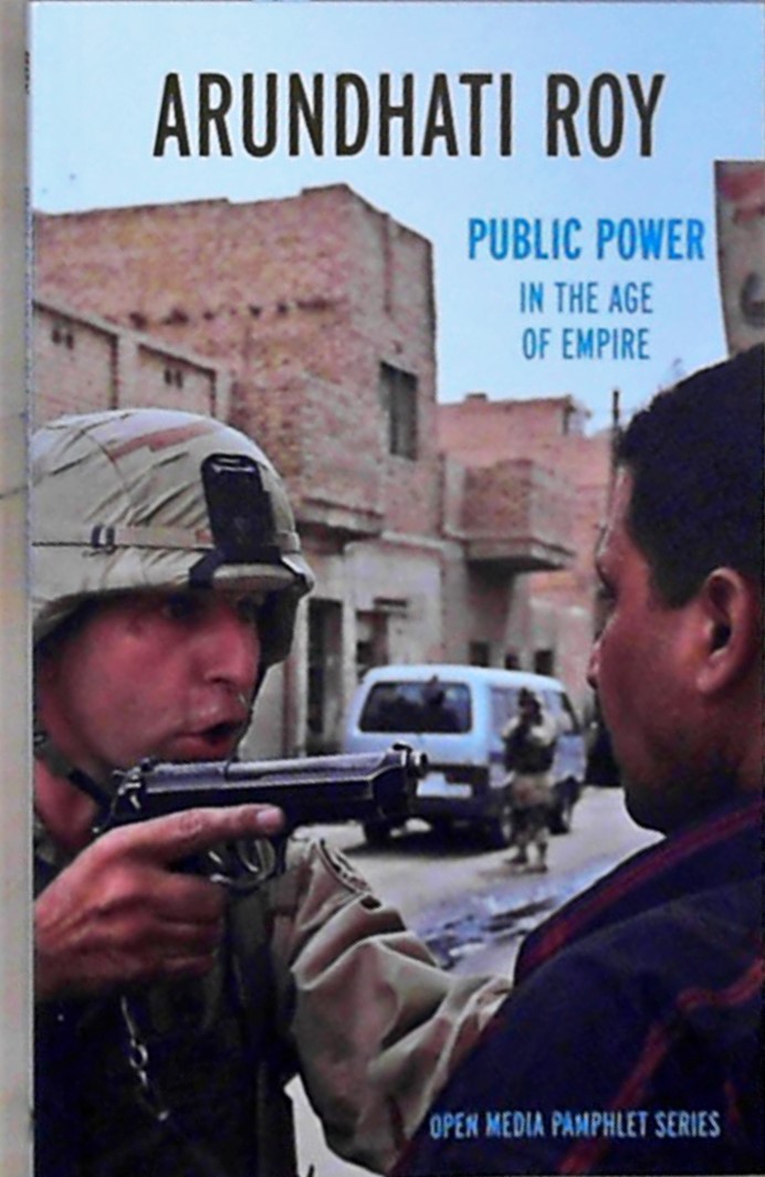 Public Power in the Age of Empire (Open Media Series) - Roy, Arundhati