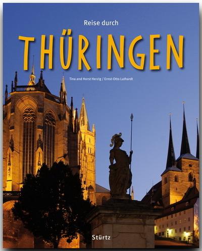 Reise durch Thüringen : Ein Bildband mit über 200 Bildern auf 140 Seiten - STÜRTZ Verlag - Ernst-Otto Luthardt