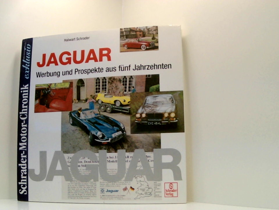 Schrader Motor-Chronik exklusiv, Jaguar: Werbung und Prospekte aus fünf Jahrzehnten Werbung und Prospekte aus fünf Jahrzehnten - Schrader, Halwart