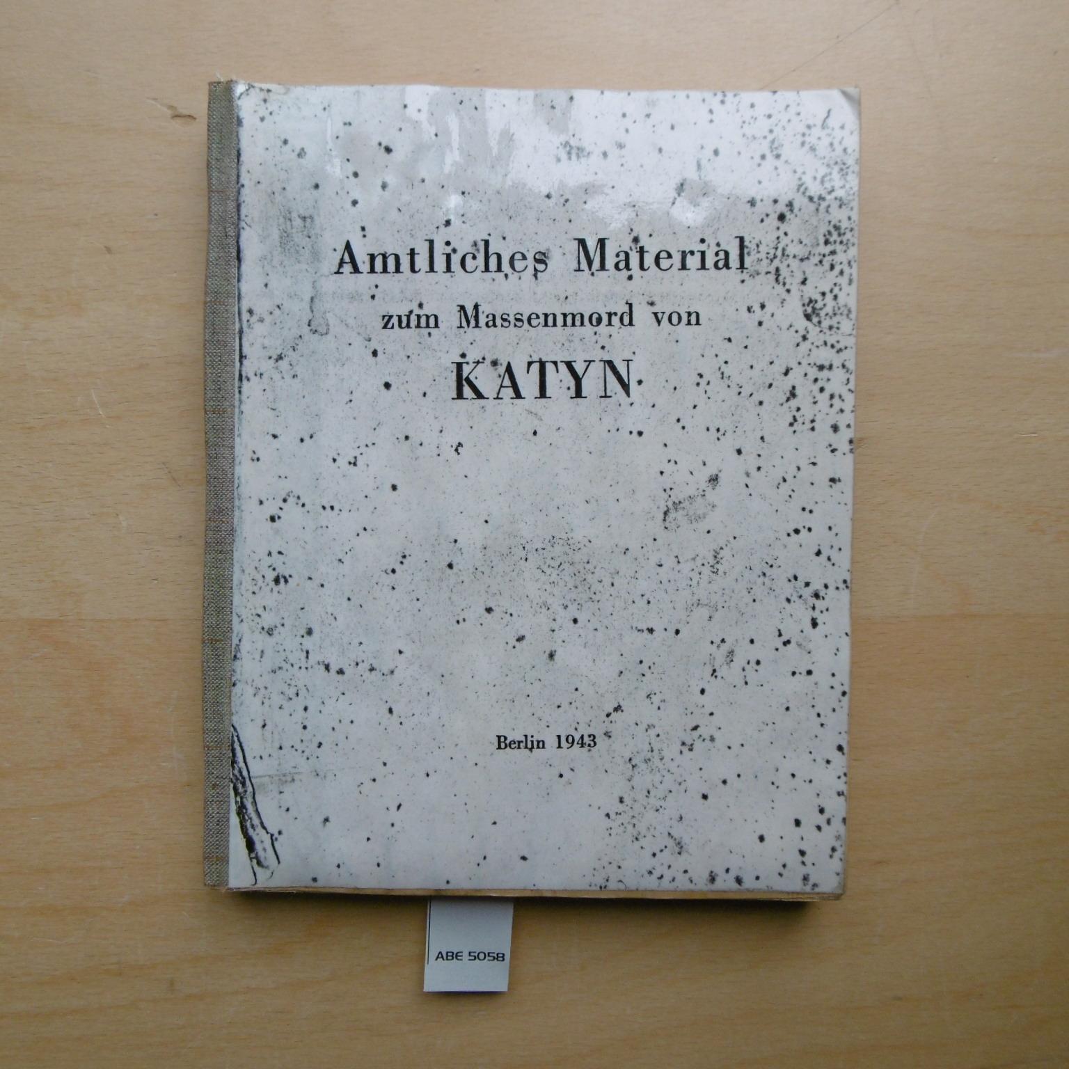 Amtliches Material zum Massenmord von Katyn - Deutsche Informationsstelle (Hrsg.)