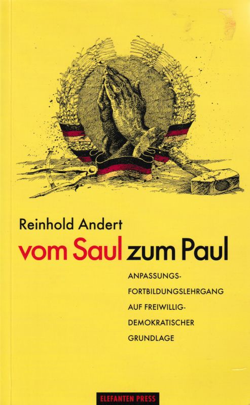 Vom Saul zum Paul Anpassungs- und Fortbildungslehrgang auf freiwillig-demokratischer Grundlage - Andert, Reinhold