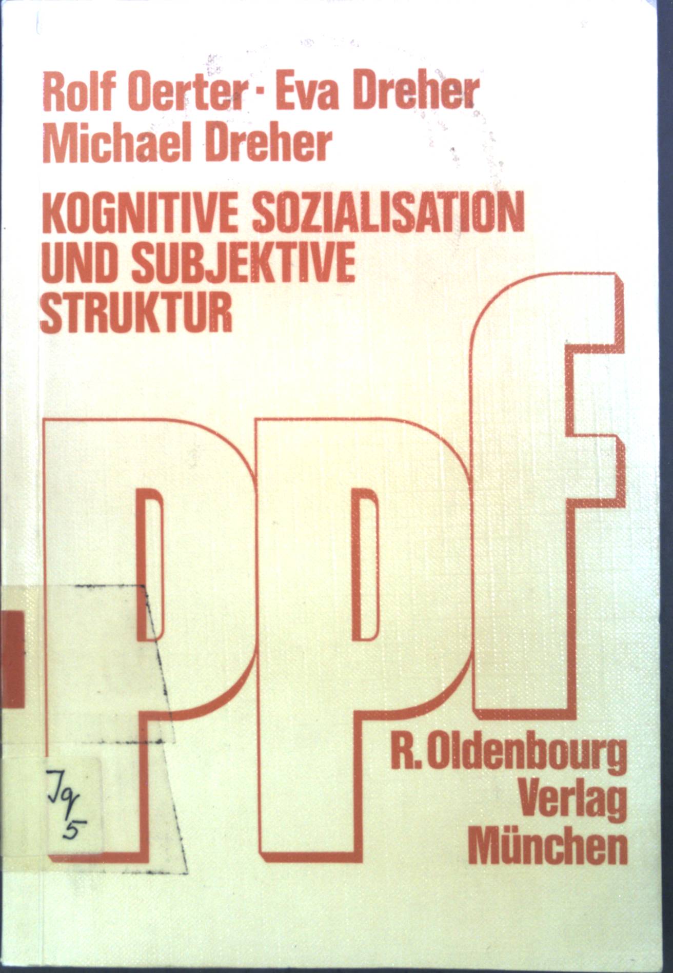 Kognitive Sozialisation und subjektive Struktur. Pädagogisch-psychologische Forschungen - Oerter, Rolf, Eva Dreher Michael Dreher u. a.