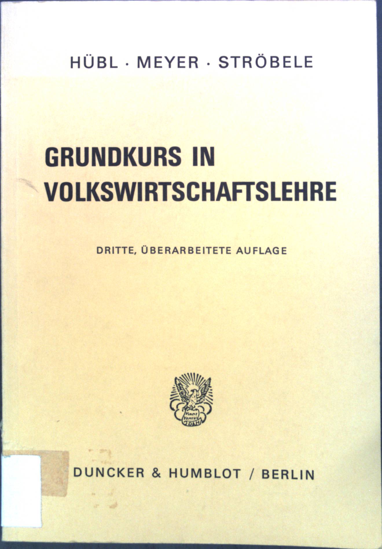 Grundkurs in Volkswirtschaftslehre. - Hübl, Lothar, Wolfgang Meyer Wolfgang Ströbele u. a.